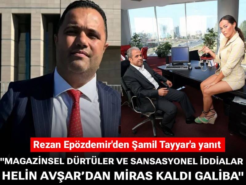 Rezan Epözdemir'den Şamil Tayyar'a yanıt: Magazinsel dürtüler ve sansasyonel iddialar Helin Avşar’dan miras kaldı galiba
