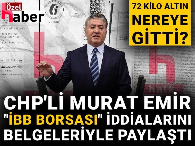 CHP'li Murat Emir "İBB Borsası" iddialarını belgeleriyle paylaştı: 72 kilo altın nereye gitti?