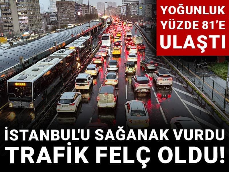 İstanbul'u sağanak vurdu trafik felç oldu! Yoğunluk yüzde 81’e ulaştı
