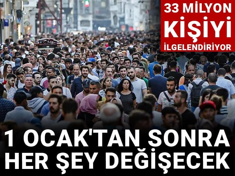 33 milyon kişiyi ilgilendiriyor: 1 Ocak'tan sonra her şey değişecek