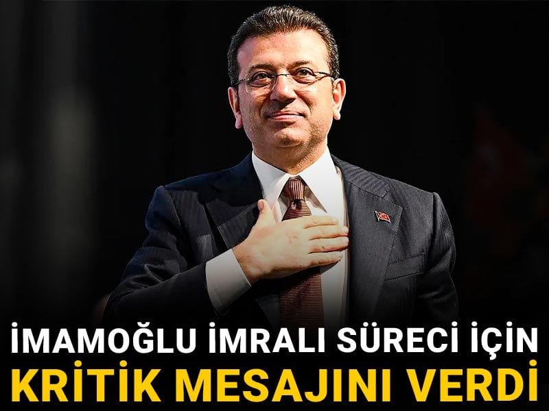 İmamoğlu İmralı süreci için kritik mesajını verdi