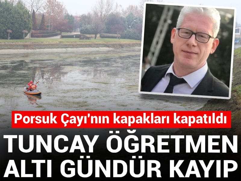 Tuncay öğretmen altı gündür kayıp! Porsuk Çayı'nın kapakları kapatıldı