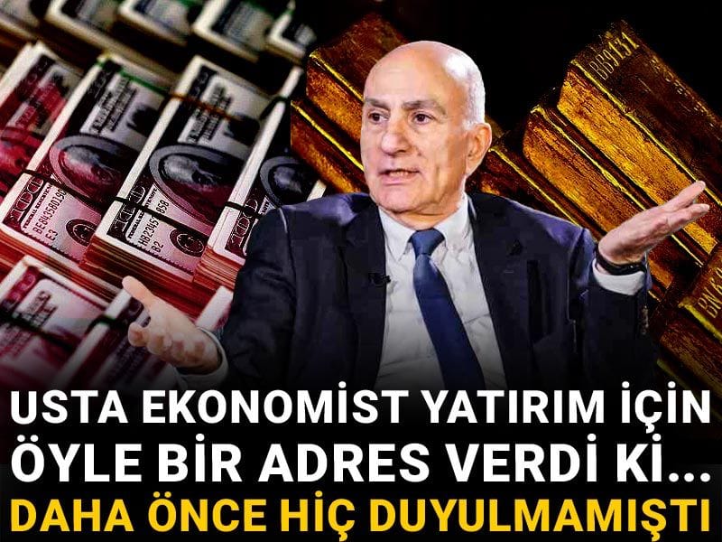 Usta ekonomist yatırım için öyle bir adres verdi ki... Daha önce hiç duyulmamıştı