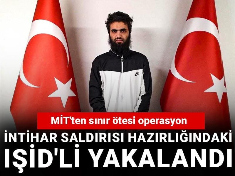 MİT'ten sınır ötesi operasyon! İntihar saldırısı hazırlığındaki IŞİD'li yakalandı