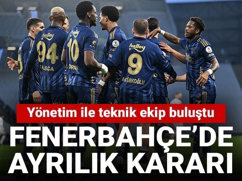 Fenerbahçe'de yönetim ile teknik ekip bir araya geldi: Ayrılık kararı çıktı