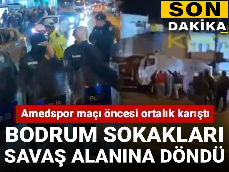 Bodrum sokakları savaş alanına döndü: Amedspor maçı öncesi ortalık karıştı
