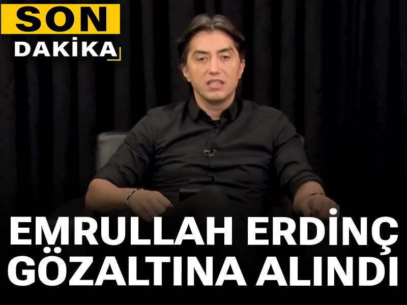 Son Dakika | Emrullah Erdinç gözaltına alındı