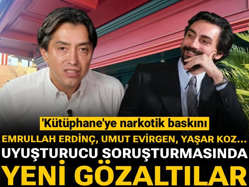 Uyuşturucu soruşturmasında yeni gözaltılar: Emrullah Erdinç, Umut Evirgen, Yaşar Koz...