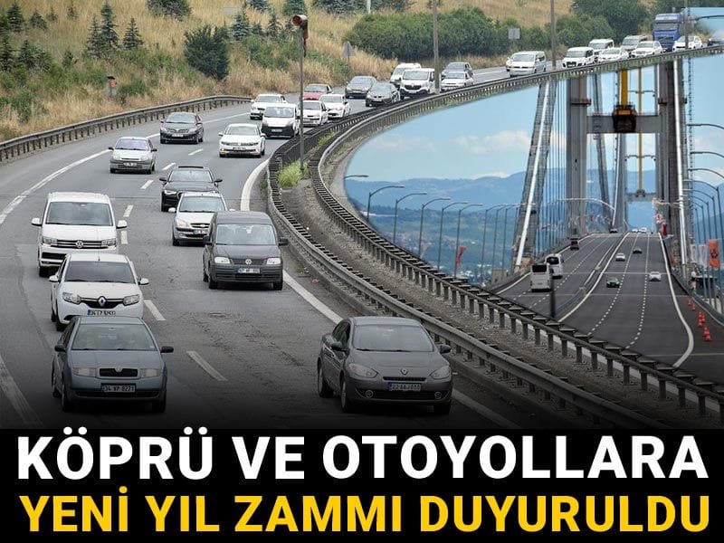 Son Dakika | Köprü ve otoyollara yeni yıl zammı duyuruldu