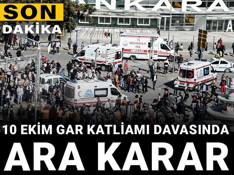 Son Dakika | 10 Ekim Gar Katliamı davasında ara karar