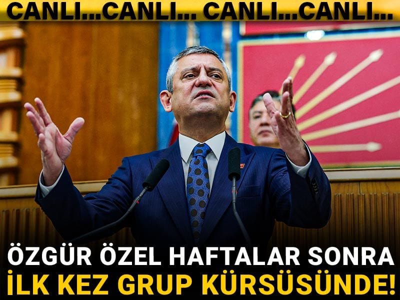 Son dakika | Özgür Özel haftalar sonra ilk kez grup kürsüsünde