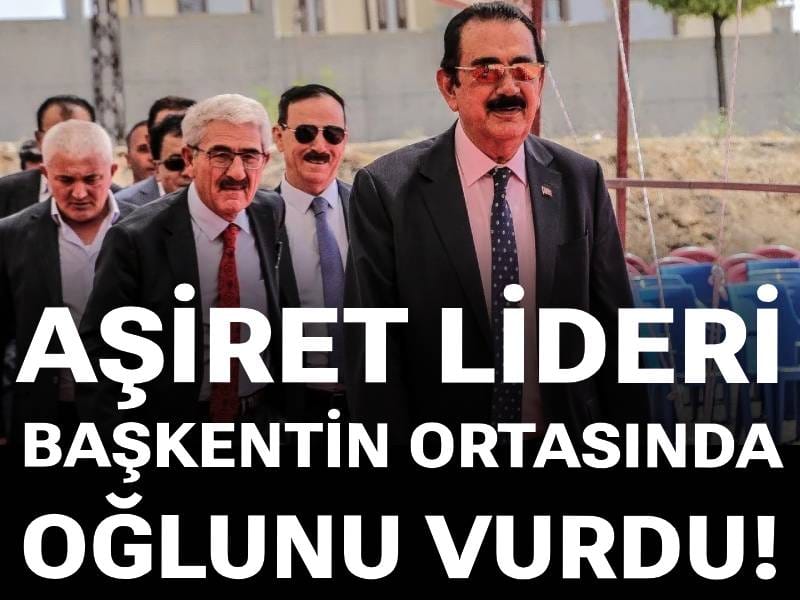 Aşiret lideri başkentin ortasında oğlunu vurdu!