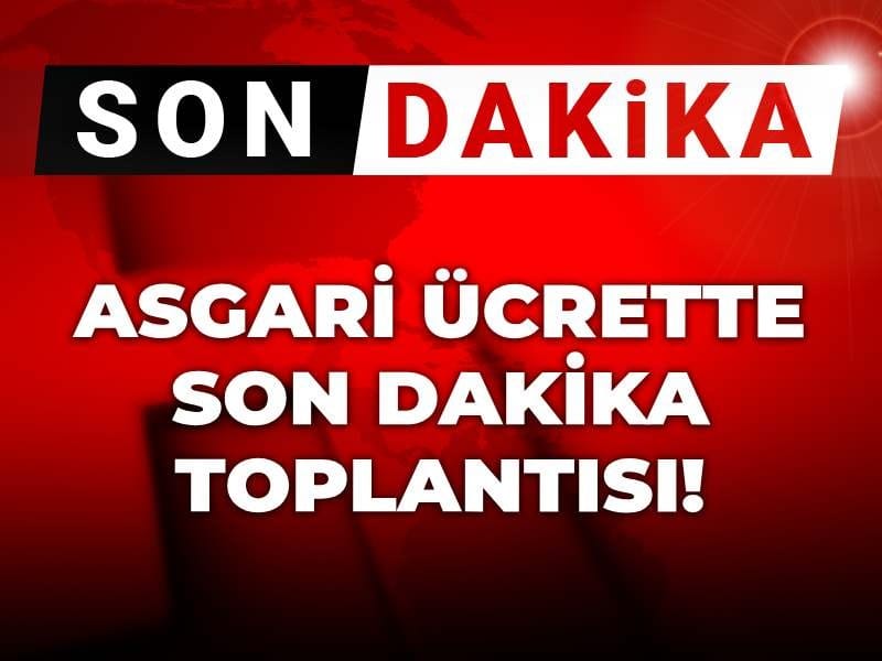 Asgari ücrette son dakika toplantısI