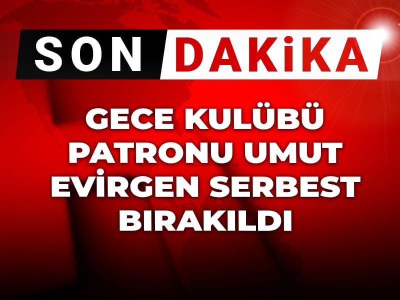 Son Dakika | Gece kulübü Kütüphane'nin patronu Umut Evirgen serbest bırakıldı