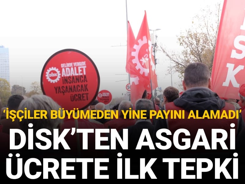 DİSK'ten asgari ücrete ilk tepki