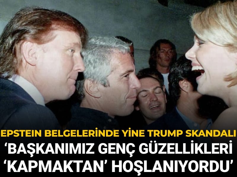 Epstein belgelerinde yine Trump skandalı! 'Başkanımız genç güzellikleri 'kapmaktan' hoşlanıyordu'