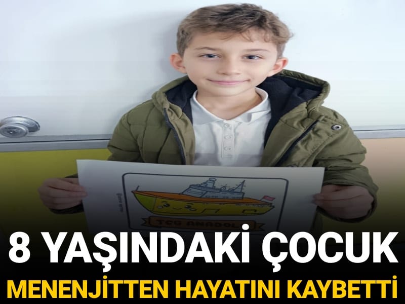 8 yaşındaki çocuk menenjitten hayatını kaybetti