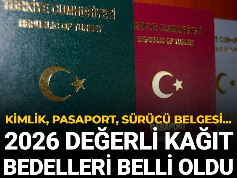 Kimlik, ehliyet, pasaport... 2026 değerli kağıt bedelleri belli oldu