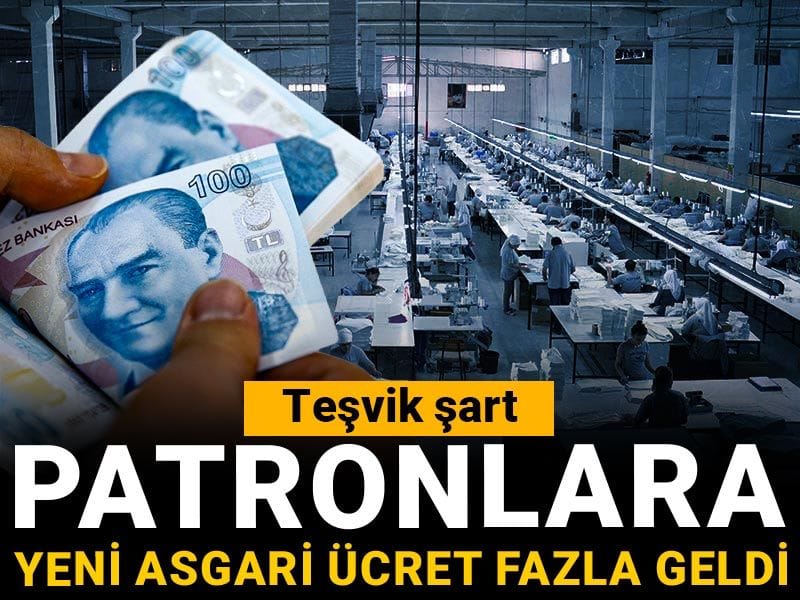 Patronlara yeni asgari ücret fazla geldi: Teşvik şart