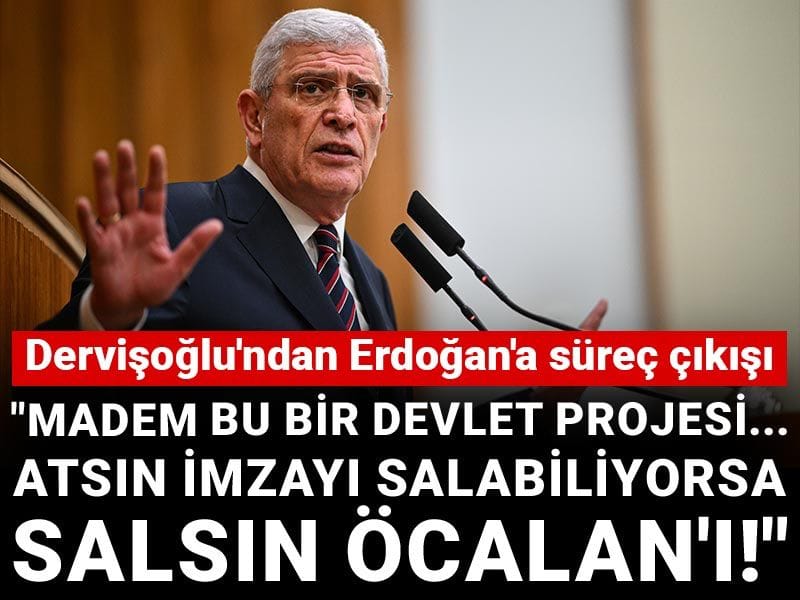 Dervişoğlu'ndan Erdoğan'a süreç çıkışı: "Madem bu bir devlet projesi... Atsın imzayı salabiliyorsa salsın Öcalan'ı!"