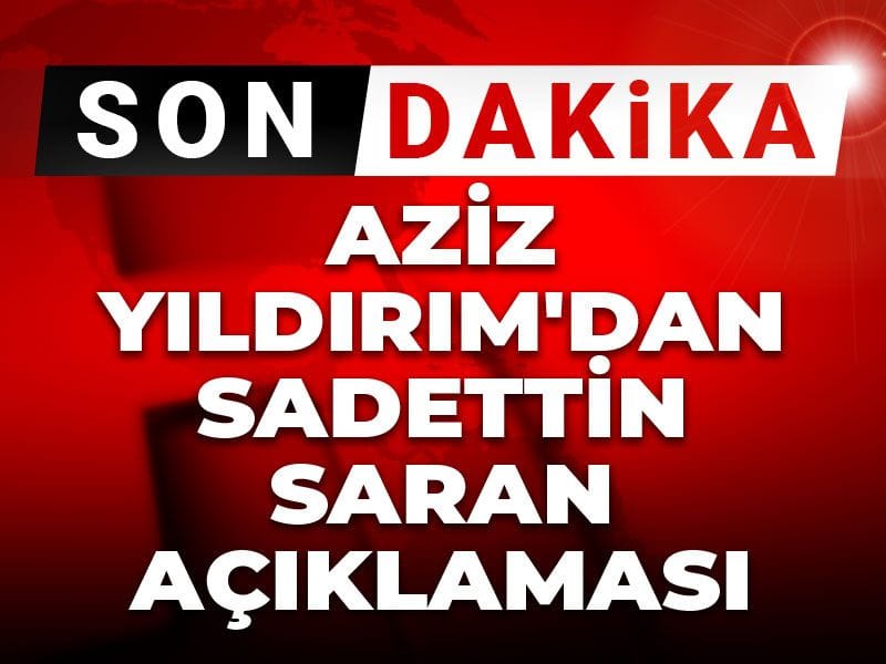 Aziz Yıldırım'dan Sadettin Saran açıklaması geldi