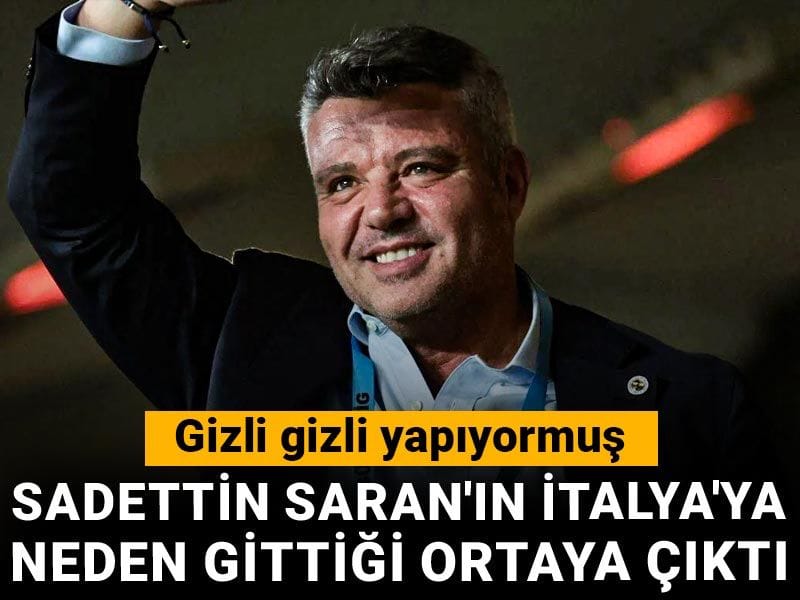 Sadettin Saran'ın İtalya'ya neden gittiği ortaya çıktı: Gizli gizli yapıyormuş