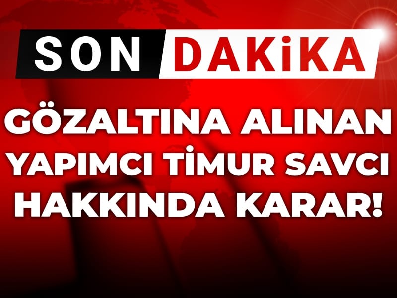 Son Dakika | Uyuşturucudan gözaltına alınmıştı: Yapımcı Timur Savcı hakkında karar
