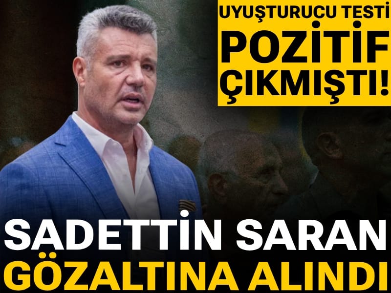 Son Dakika | Sadettin Saran gözaltına alındı