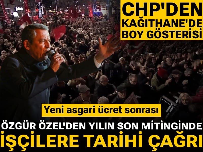 CHP'den Kağıthane'de boy gösterisi: Özgür Özel'den tarihi çağrı