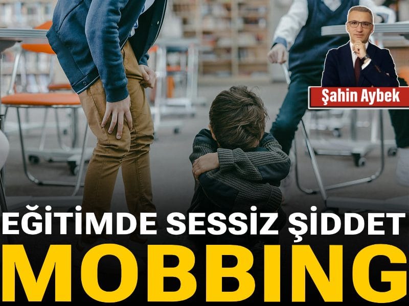 Eğitimde sessiz şiddet: Mobbing