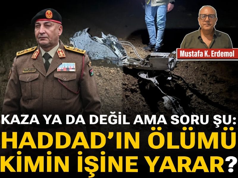 Kaza ya da değil ama soru şu: Haddad’ın ölümü kimin işine yarar?