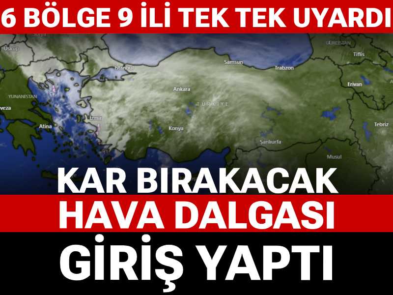 Kar bırakacak hava dalgası giriş yaptı: Meteoroloji 6 bölge 9 ili tek tek uyardı