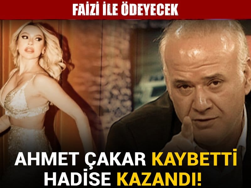 Ahmet Çakar kaybetti Hadise kazandı! Faizi ile ödeyecek
