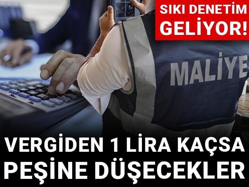 Vergiden lira kaçsa peşine düşecekler: Sıkı denetim geliyor!