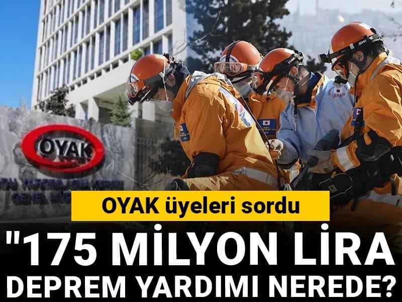 OYAK üyeleri sordu: 175 milyon lira deprem yardımı nerede?