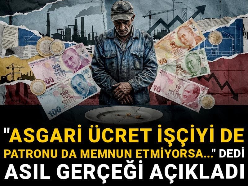 "Asgari ücret işçiyi de patronu da memnun etmiyorsa..." dedi asıl gerçeği açıkladı