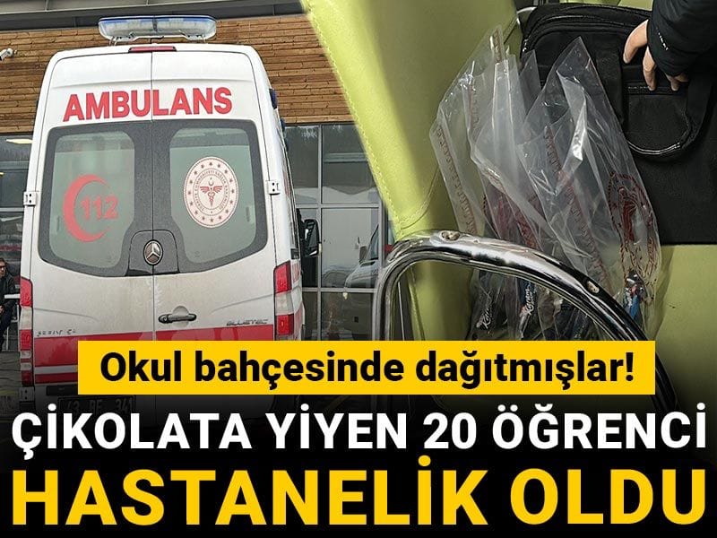 Okul bahçesinde ücretsiz dağıtmışlar! Çikolata yiyen 20 öğrenci hastanelik oldu