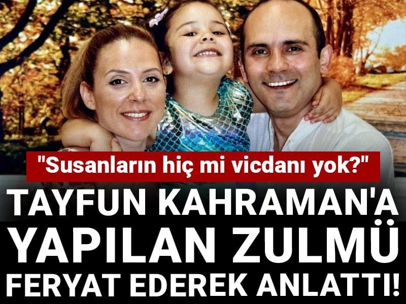 Tayfun Kahraman'a yapılan zulmü feryat ederek anlattı! "Susanların hiç mi vicdanı yok?"