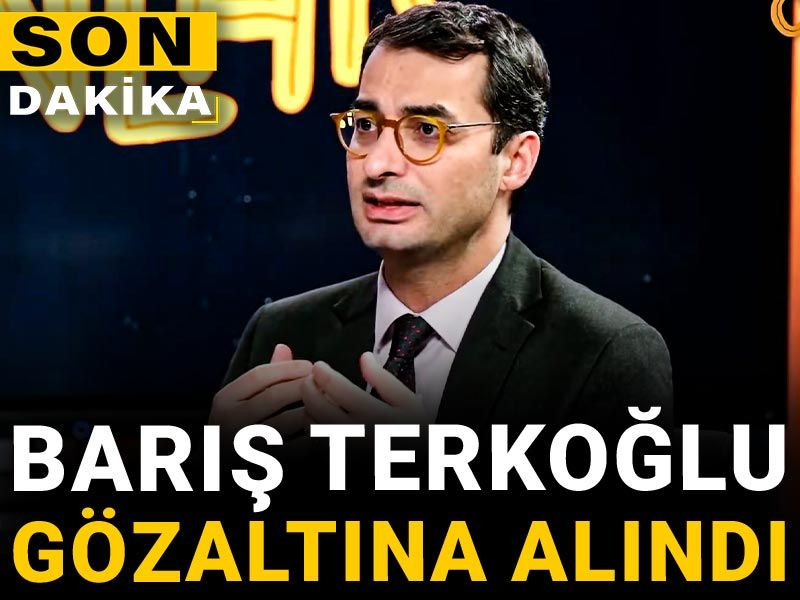 Barış Terkoğlu gözaltına alındı