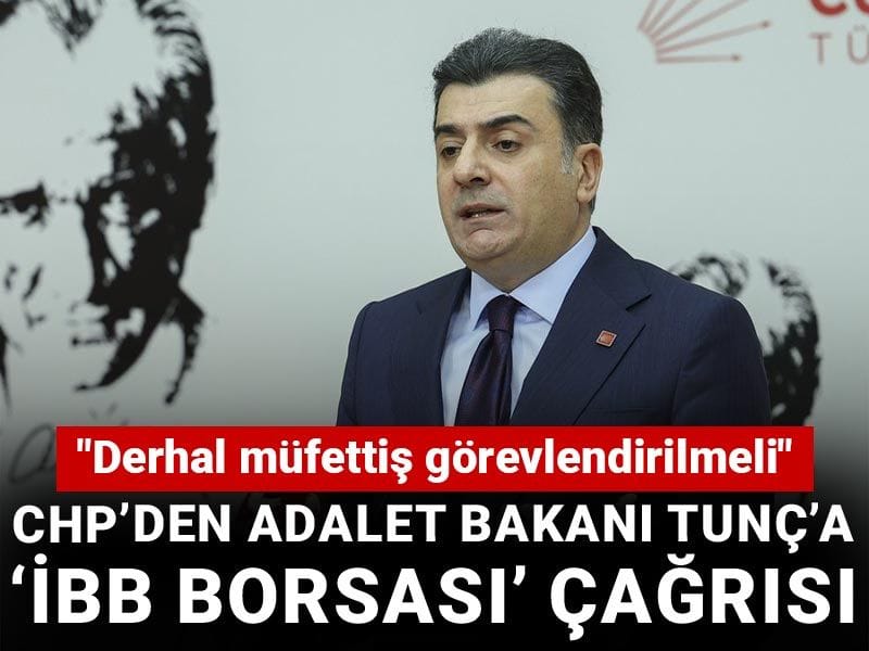 CHP’den Adalet Bakanı Tunç’a 'İBB borsası' çağrısı: Derhal müfettiş görevlendirilmeli
