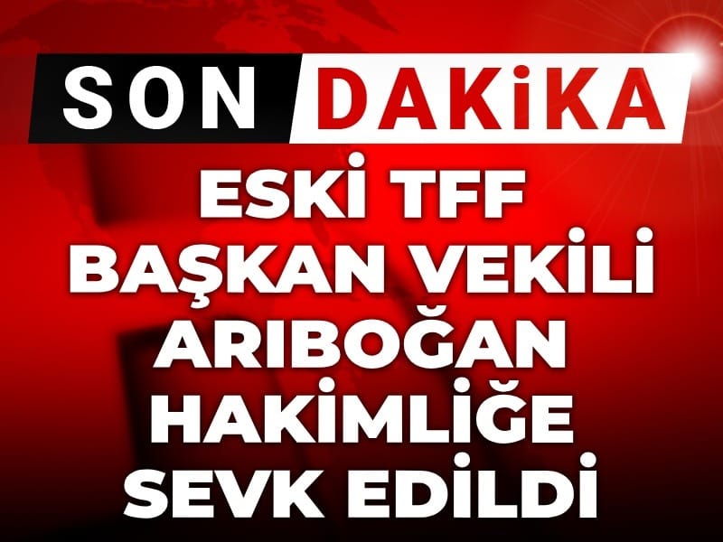Son Dakika | Eski TFF Başkan Vekili Lütfi Arıboğan hakimliğe sevk edildi