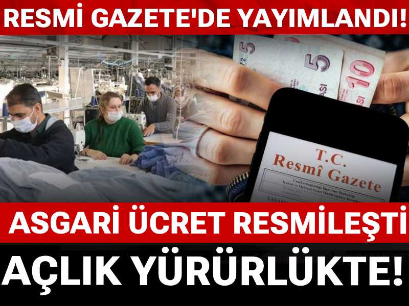Açlık yürürlükte! Asgari ücret resmileşti: Resmi Gazete'de yayımlandı!