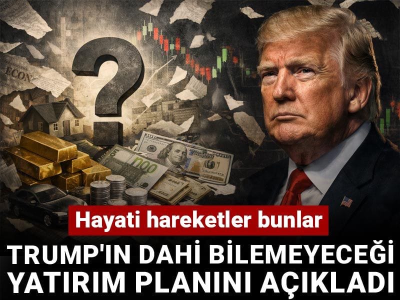 Trump'ın dahi bilemeyeceği yatırım planını açıkladı: Hayati hareketler bunlar