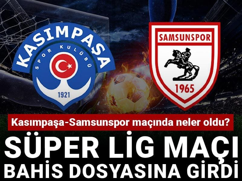 26 Ekim 2024'teki Kasımpaşa Samsun maçında ne olmuştu? İnanılmaz olay