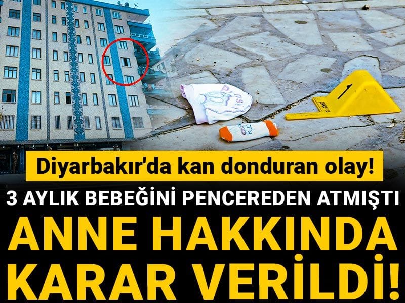 Diyarbakır'da kan donduran olay! 3 aylık bebeğini pencereden atmıştı: Anne hakkında karar verildi!