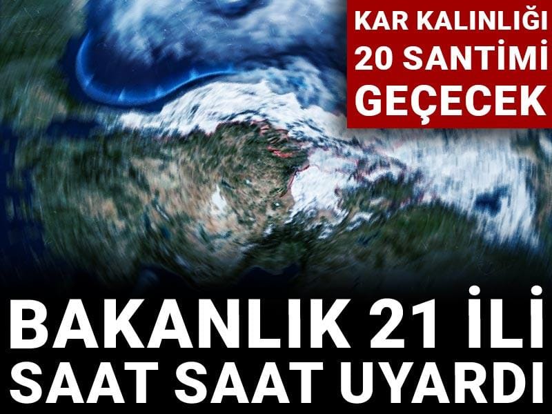 Bakanlık 21 ili saat saat uyardı: Kar kalınlığı 20 santimi geçecek