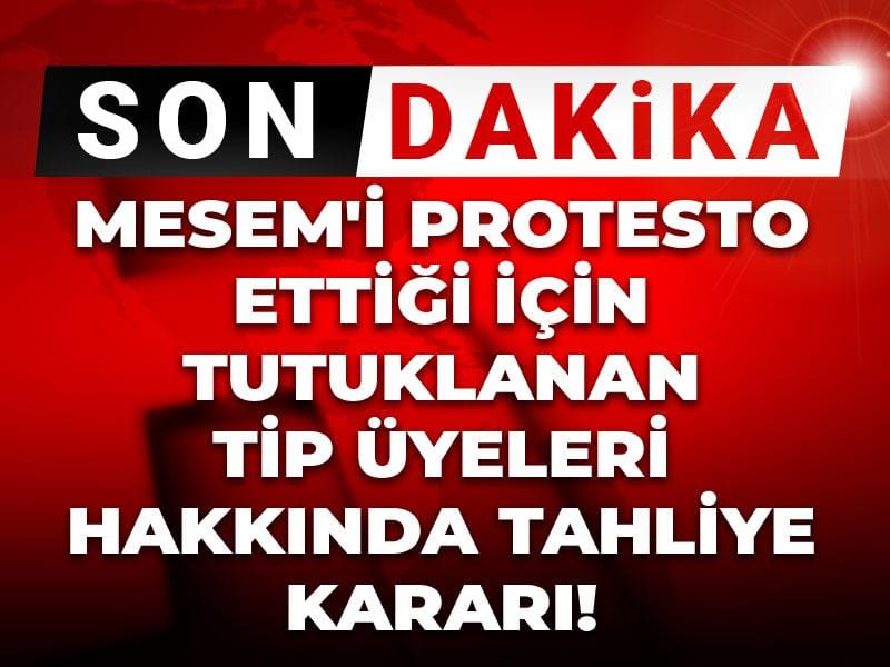 Son Dakika | MESEM'i protesto ettiği için tutuklanan TİP üyeleri hakkında tahliye kararı!