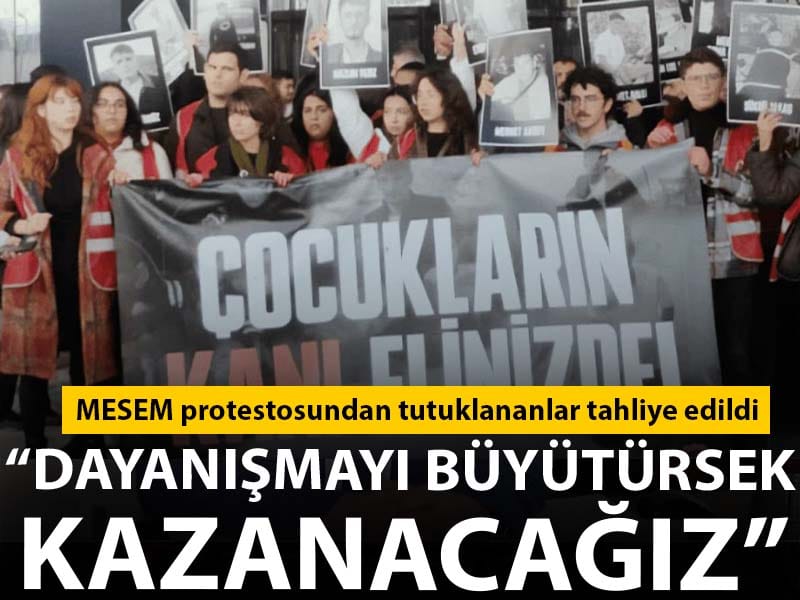 MESEM protestosundan tutuklanan Özer: Başka öğrenciler de tutuklanmasın