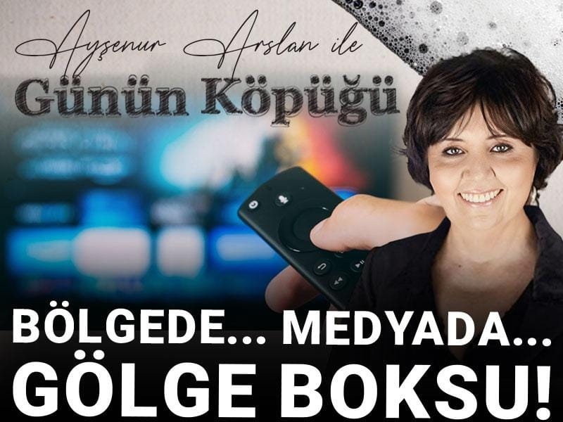 Bölgede.. Medyada.. Gölge Boksu!