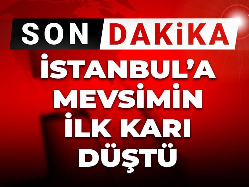 İstanbul'a mevsimin ilk karı düştü